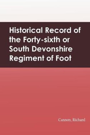 Cover of Historical Record of the Forty-sixth or South Devonshire Regiment of Foot