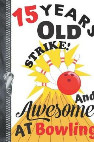 Cover of 15 Years Old And Awesome At Bowling....Strike!