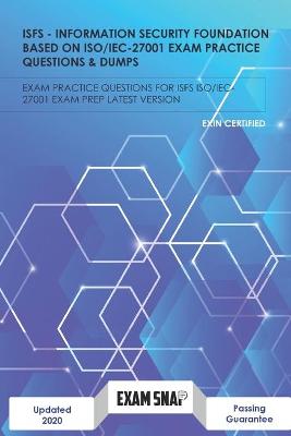 Book cover for ISFS - Information Security Foundation Based On ISO/IEC27001 Exam Practice Questions & Dumps