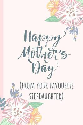 Book cover for Happy Mothers Day (from Your Favourite Stepdaughter)