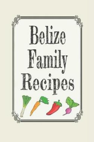 Cover of Belize Family Recipes