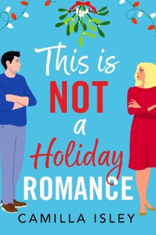 Cover of This Is Not a Holiday Romance