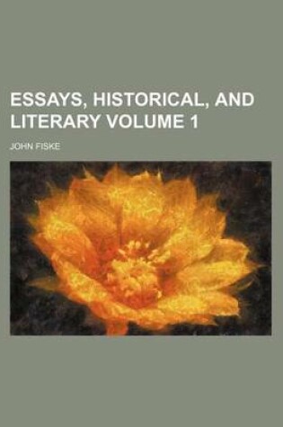 Cover of Essays, Historical, and Literary Volume 1