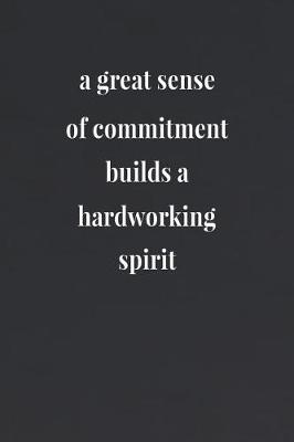 Book cover for A Great Sense Of Commitment Builds A Hardworking Spirit