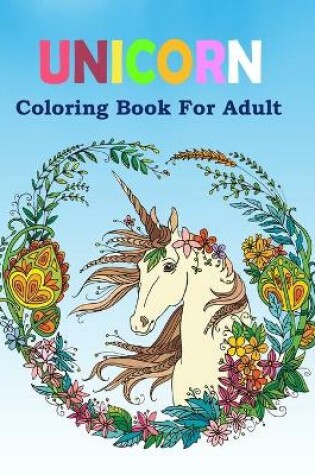 Cover of Unicorn Coloring Book For Adult