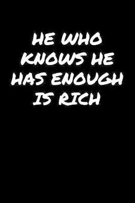 Book cover for He Who Knows He Has Enough Is Rich��