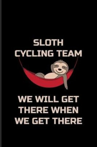 Cover of Sloth Cycling Team We Will Get There When We Get There