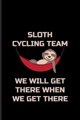 Book cover for Sloth Cycling Team We Will Get There When We Get There
