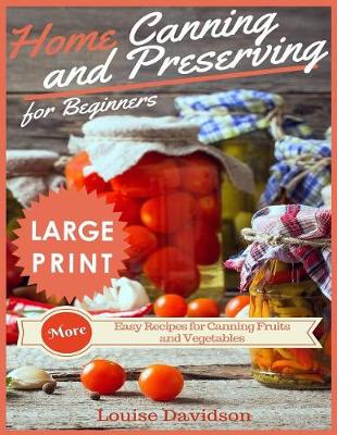 Book cover for Home Canning and Preserving Recipes for Beginners ***large Print Edition***