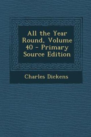 Cover of All the Year Round, Volume 40