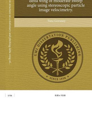 Cover of Investigation of Flow Structure on a Stationary and Pitching Delta Wing of Moderate Sweep Angle Using Stereoscopic Particle Image Velocimetry.