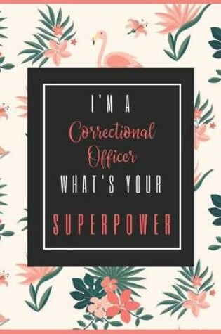Cover of I'm A CORRECTIONAL OFFICER, What's Your Superpower?