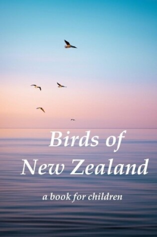 Cover of Birds of New Zealand - a book for children