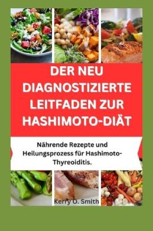 Cover of Der Neu Diagnostizierte Leitfaden Zur Hashimoto-Diät