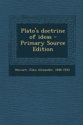 Cover of Plato's Doctrine of Ideas - Primary Source Edition