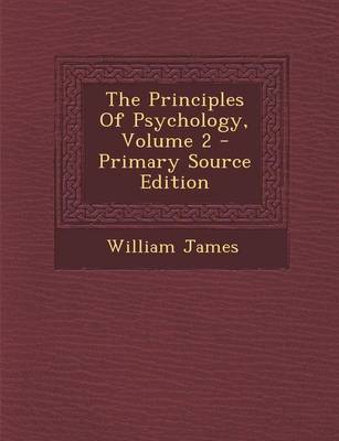 Book cover for The Principles of Psychology, Volume 2 - Primary Source Edition