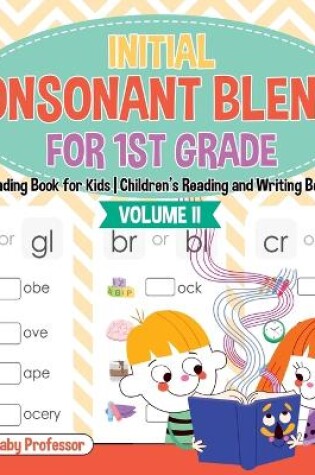 Cover of Initial Consonant Blends for 1st Grade Volume II - Reading Book for Kids Children's Reading and Writing Books