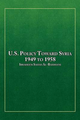 Book cover for U.S. Policy Toward Syria - 1949 to 1958