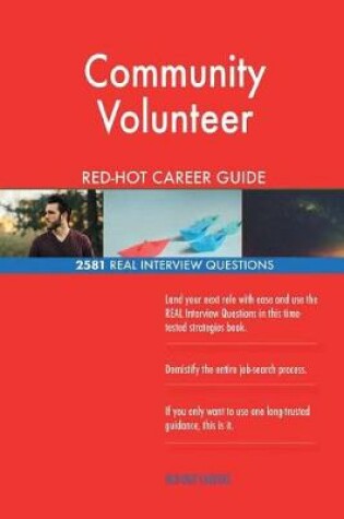 Cover of Community Volunteer RED-HOT Career Guide; 2581 REAL Interview Questions