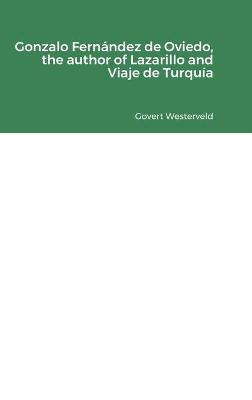 Book cover for Gonzalo Fernandez de Oviedo, the author of Lazarillo and Viaje de Turquia