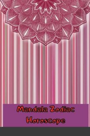 Cover of Mandala Zodiac Horoscope - Adult Coloring Book