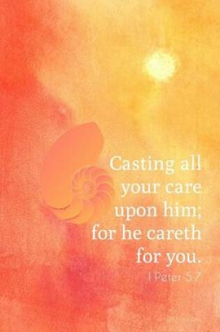 Cover of Casting All Your Care Upon Him - 1 Peter 5