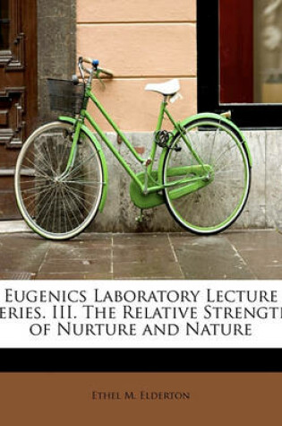 Cover of Eugenics Laboratory Lecture Series. III. the Relative Strength of Nurture and Nature