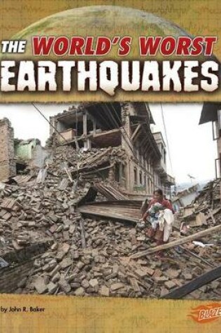 Cover of Worlds Worst Earthquakes (Worlds Worst Natural Disasters)