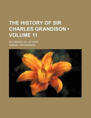 Book cover for The History of Sir Charles Grandison (Volume 11); In a Series of Letters