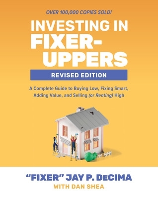 Book cover for Investing in Fixer-Uppers, Revised Edition: A Complete Guide to Buying Low, Fixing Smart, Adding Value, and Selling (or Renting) High