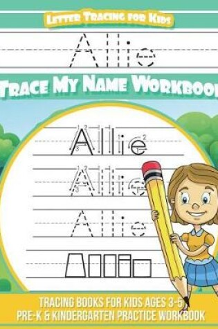 Cover of Allie Letter Tracing for Kids Trace my Name Workbook