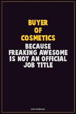 Book cover for Buyer of Cosmetics, Because Freaking Awesome Is Not An Official Job Title