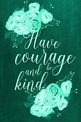 Cover of Chalkboard Journal - Have Courage and Be Kind (Green)