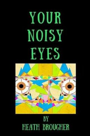 Cover of Your Noisy Eyes