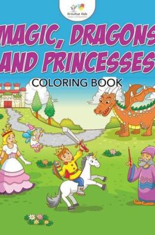 Cover of Magic, Dragons and Princesses Coloring Book