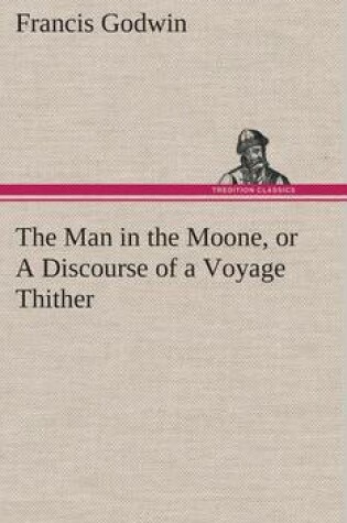 Cover of The Man in the Moone, or a Discourse of a Voyage Thither