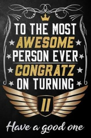 Cover of To The Most Awesome Person Ever Congratz On Turning 11 Have A Good One