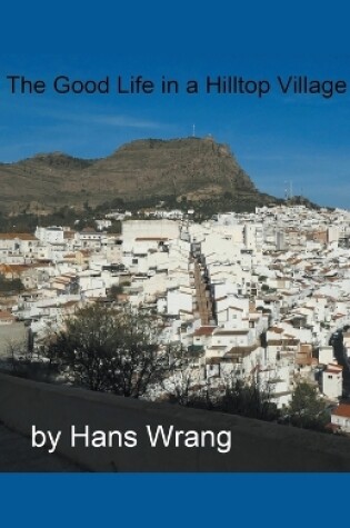 Cover of The Good Life in a Hilltop Village