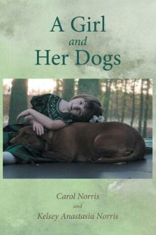 Cover of A Girl and Her Dogs