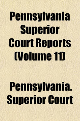 Book cover for Pennsylvania Superior Court Reports Volume 11