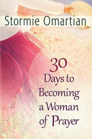 Cover of 30 Days to Becoming a Woman of Prayer