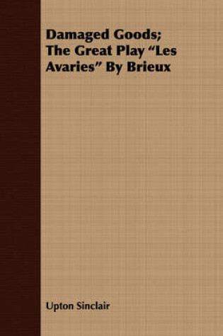 Cover of Damaged Goods; The Great Play "Les Avaries" By Brieux