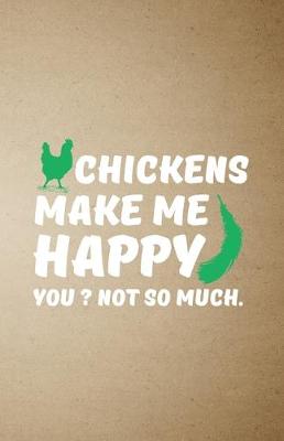 Book cover for Chickens Make Me Happy You Not So Much A5 Lined Notebook