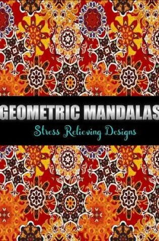 Cover of Geometric Mandalas stress relieving designs