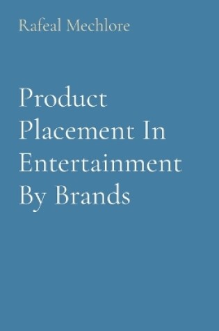 Cover of Product Placement In Entertainment By Brands