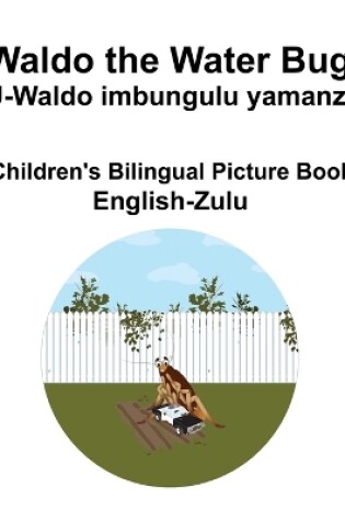 Cover of English-Zulu Waldo the Water Bug / U-Waldo imbungulu yamanzi Children's Bilingual Picture Book