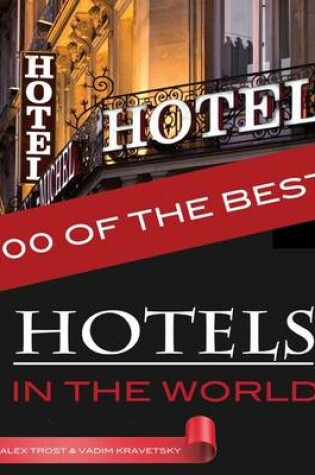 Cover of 100 of the Best Hotels in the World