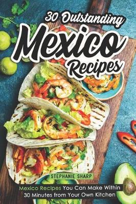 Book cover for 30 Outstanding Mexico Recipes