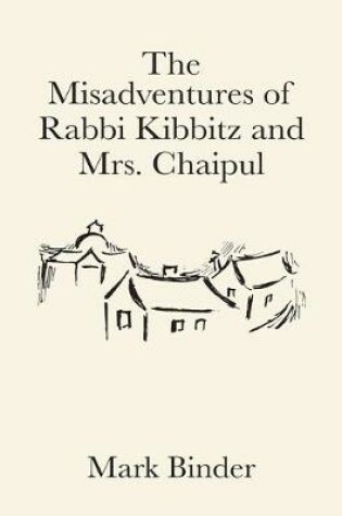 Cover of The Misadventures of Rabbi Kibbitz and Mrs. Chaipul