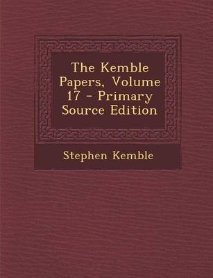 Book cover for The Kemble Papers, Volume 17